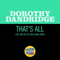 That's All (Live On The Ed Sullivan Show, March 27, 1960) - Single by Dorothy Dandridge album reviews, ratings, credits