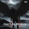 Can't Be Broken album lyrics, reviews, download