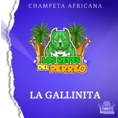 La Gallinita - Champeta Africana - Single by LosReyesDelPerreo album reviews, ratings, credits