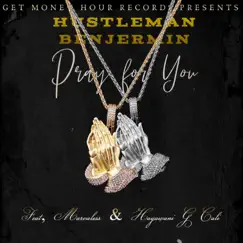 Pray For You (feat. Marvaless & Hayawani G Cali) - Single by HustleMan Benjermin album reviews, ratings, credits