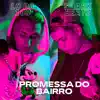 Promessa do Bairro - Single album lyrics, reviews, download