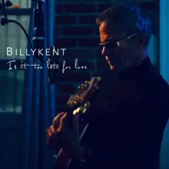 Is It Too Late for Love by Billy Kent album reviews, ratings, credits