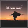 Moon Way - Single album lyrics, reviews, download