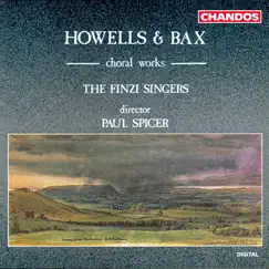 Howells & Bax Choral Works by Finzi Singers & Paul Spicer album reviews, ratings, credits