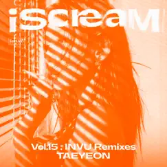IScreaM Vol. 15 : INVU Remixes - Single by TAEYEON album reviews, ratings, credits