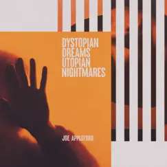 Dystopian Dreams Utopian Nightmares by Joe Appleford album reviews, ratings, credits