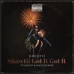 Shawtii Got It Got It (feat. Saucey & Maculyn Boss) Song Lyrics