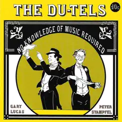 No Knowledge of Music Required (Deluxe) [feat. Peter Stampfel & Gary Lucas] by The Du-Tels album reviews, ratings, credits