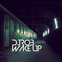 Wake Up by DJ Rob album reviews, ratings, credits