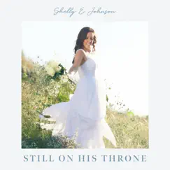 Still On His Throne - Single by Shelly E. Johnson album reviews, ratings, credits