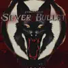 Silver Bullet - Single album lyrics, reviews, download