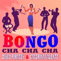 Bongo Cha Cha Cha (2021 Remix) - Single by Disco Pirates & Caterina Valente album reviews, ratings, credits