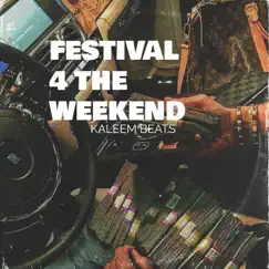 Festival 4 the Weekend - Single by Kaleem Beats album reviews, ratings, credits