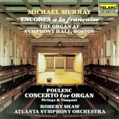 Encores à la française - Poulenc: Organ Concerto, FP 93 by Michael Murray, Robert Shaw & Atlanta Symphony Orchestra album reviews, ratings, credits
