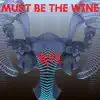 Must Be the Wine - EP album lyrics, reviews, download