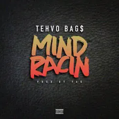 Mind Racin - Single by Tehvo Bag$ album reviews, ratings, credits