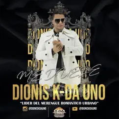 Me Duele - Single by Dionis K-Da Uno album reviews, ratings, credits