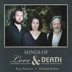 Songs of Love & Death by Reg Meuross & Harbottle and Jonas album reviews, ratings, credits