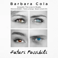 Futuri Possibili (feat. Eleonora Beddini, Basak Canseli Cifci & Paolo La Ganga) by Barbara Cola album reviews, ratings, credits