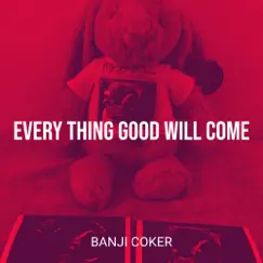 Every Thing Good Will Come - Single by Banji Coker album reviews, ratings, credits