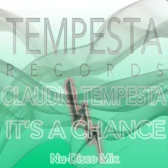 IT'S a CHANCE (Nu-Disco Mix) - Single by Claudio Tempesta album reviews, ratings, credits