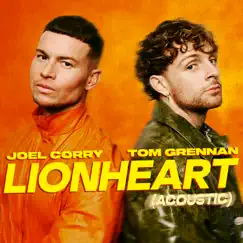 Lionheart (Acoustic) - Single by Joel Corry & Tom Grennan album reviews, ratings, credits