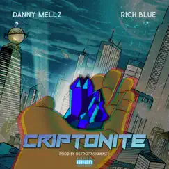 Criptonite (feat. Danny Mellz) - Single by Rich Blue album reviews, ratings, credits