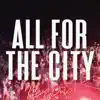 All For the City - Single album lyrics, reviews, download
