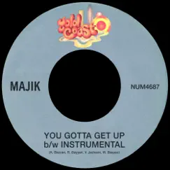 You Gotta Get Up - Single by Majik & Gold Coast album reviews, ratings, credits