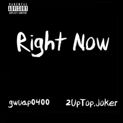 Right Now (feat. 2UpTop.Joker) - Single by Gwuap0400 album reviews, ratings, credits