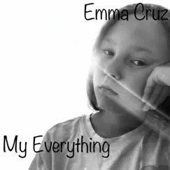 My Everything - Single by Emma Cruz album reviews, ratings, credits