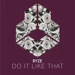 Do It Like That - Single by Ryze album reviews, ratings, credits