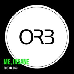 Me, Insane - Single by Doctor Orb album reviews, ratings, credits