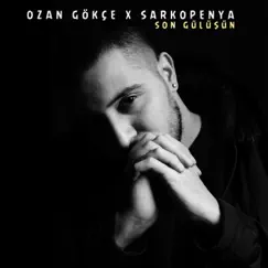 Son Gülüşün - Single by Ozan Gökçe & Sarkopenya album reviews, ratings, credits