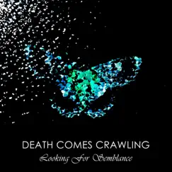 Looking for Semblance by Death Comes Crawling album reviews, ratings, credits