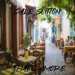 That's Amore (Acoustic) - Single by Dale Sutton album reviews, ratings, credits