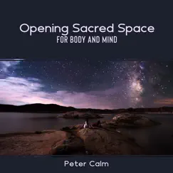 Opening Sacred Space for Body and Mind by Peter Calm album reviews, ratings, credits