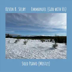 Emmanuel (God with Us) by Kevin B. Selby album reviews, ratings, credits