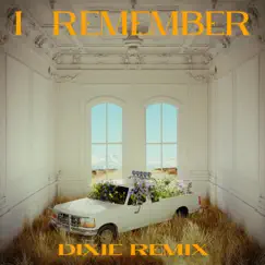 I Remember (Dixie Remix) - Single by Cheat Codes & Russell Dickerson album reviews, ratings, credits