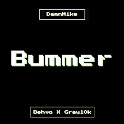 Bummer (feat. Behvo & Gray10k) Song Lyrics