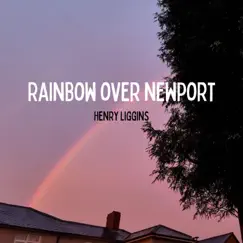 Rainbow Over Newport - Single by Henry Liggins album reviews, ratings, credits