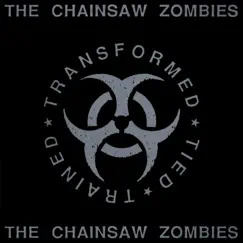 Tied Trained Transformed - EP by The Chainsaw Zombies album reviews, ratings, credits