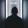 Blank - Single album lyrics, reviews, download