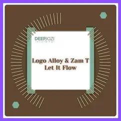 Let It Flow - Single by Logo Alloy & Zam T album reviews, ratings, credits