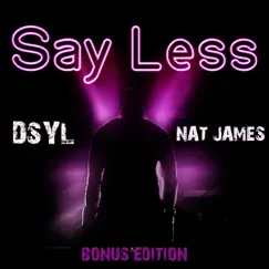Say Less (Bonus Edition) - Single by DSYL album reviews, ratings, credits