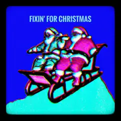 Fixin' for Christmas (feat. Muellzy) Song Lyrics