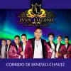 Corrido de Ernesto Chávez - Single album lyrics, reviews, download
