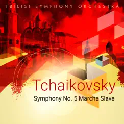 Tchaikovsky: Symphony No. 5 - Marche Slave by Tbilisi Symphony Orchestra album reviews, ratings, credits
