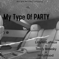 My Type of PARTY (feat. Teddy Brewsky & Skud) - Single by LittyWitLaPrece album reviews, ratings, credits