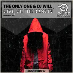 Give Me the Bangin' - Single by The Only One & DJ Will album reviews, ratings, credits